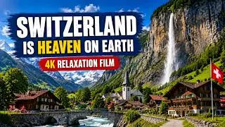 Switzerland is Heaven on Earth | 4K Relaxation Film