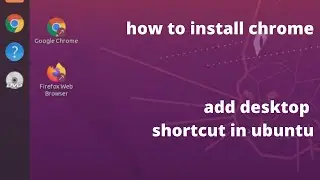 how to install chrome in ubuntu - create desktop shortcut ubuntu 20.04 - linux