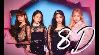 BLACKPINK - How You Like That [8D]