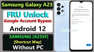 Samsung A23 FRP Unlock Android 12 | SM-A235F Google Account Bypass Without Pc | [Shortcut Way] 2023
