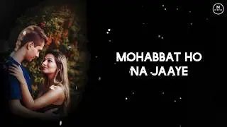 Dekha Jo Tumko | Mohabbat Ho Na Jaye | whatsapp status