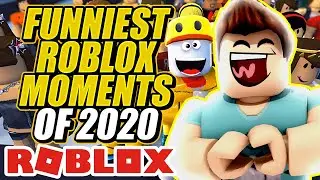 Funniest Roblox Moments of 2020 😂