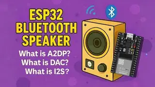 ESP32 BLUETOOTH AUDIO | What is A2DP? | What is DAC? | What is I2S?
