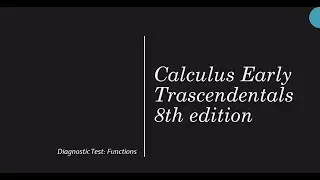 Diagnostic Test: Functions. Calculus Early Trascendentals 8th edition