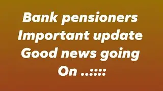 Bank Pensioners : Gooood News coming .....