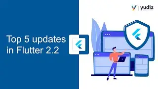 Top 5 Updates in Flutter 2.2