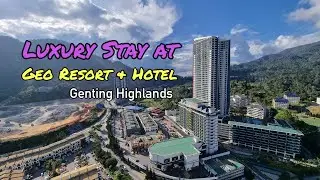 Luxury Staycation at Geo Resort Hotel Genting Highlands