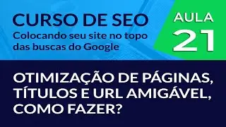 Otimização de páginas, títulos e URL amigável, como fazer? - #Aula 21