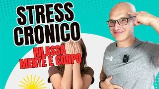 Stress Cronico? Rilassa Mente e Corpo così! (Guida Completa)