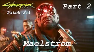 Cyberpunk 2077 - Part 2 - Maelstrom - Patch 2.1