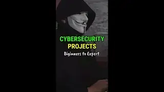 Cybersecurity Projects Bignners to expert  