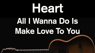 All I Wanna Do Is Make Love To You - Heart (Karaoke Acoustic)
