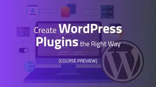 Creating WordPress Plugins the Right Way (Udemy Course Preview)