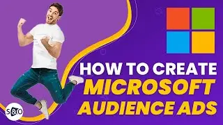 How to Setup a Microsoft Audience Ads Campaign - Step by Step