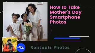 How to Take Mother's Day Smartphone Photos | Tip Tuesday 05.07.2024