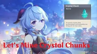 Genshin Impact - Let's Mine Crystal Chunks