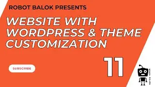 Website with Wordpress & Theme Customization | Class 11 | Robot Balok