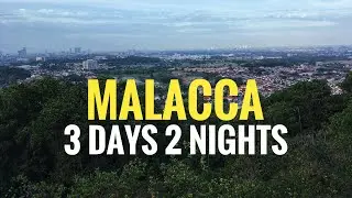 Malacca in 3 days 2 nights