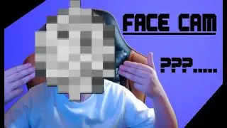 !!! FACE CAM !!!