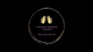 CAROLINA MARQUEZ ''Yantra [Alles Extended Mix]''
