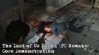 The Last of Us Part 1 (PC Remake) - Gore Demonstration