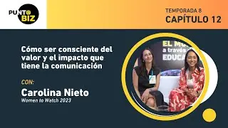 Cómo ser consciente del valor y el impacto que tiene la comunicación con Carolina Nieto