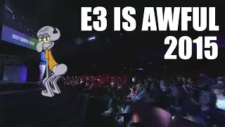 E3 IS AWFUL 2015