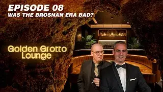 Golden Grotto Lounge | Episode 08 | Was the Brosnan era bad?