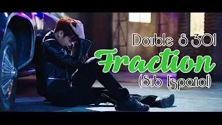 (Sub Español) Double S 301 - Fraction