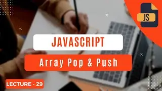Array Pop() & Puch() Methods In Javascript | Get Knowledge