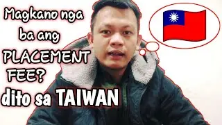 magkano nga ba ang placement fee sa taiwan