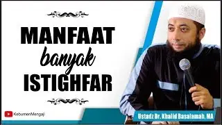 Manfaat Perbanyak Istighfar | Membuka Pintu Rezeki - Ustadz Dr  Khalid Basalamah, MA