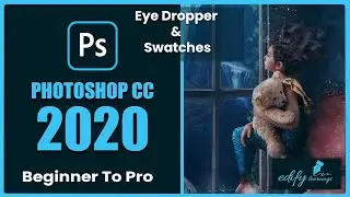 Eye Dropper & Swatches - Photoshop Tutorial # 25 (Beginner to Pro)