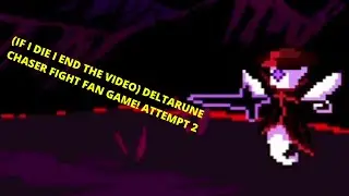 (If I die I end the video) Deltarune chaser fight fan game! Attempt 2
