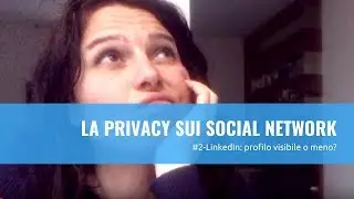 Come settare la privacy su LINKEDIN