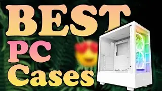 Best Pc Cases For Your Gaming PC Build 2023 - Top 10PC Cases