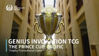 Genius Invokation TCG The Prince Cup: Pacific | Trophy Promotional Video