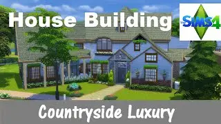 The Sims 4 | House Building | Countryside Luxury | Speed build