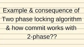 Example & Drawbacks of two phase locking in hindi | How two-phase locking work with commit in DBMS|