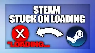 Steam stuck on Loading Screen fix - Full Guide