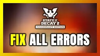 How to FIX State of Decay 2: Juggernaut Edition All Errors