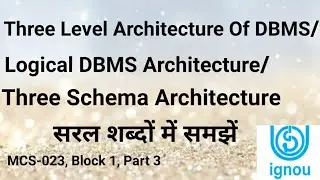 Three Level Architecture of DBMS, Logical DBMS Architecture ,Three Schema Architecture, MCS-023 3rd