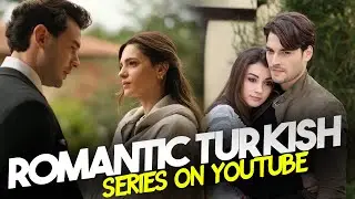 Top 7 Romantic Turkish Drama Series on YouTube with English Subtitles
