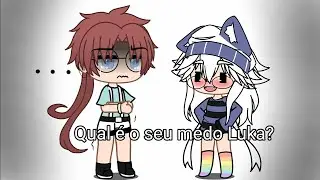 ⚠︎ Qual é o seu medo Luka? ⚠︎ Meme • Gacha Club •
