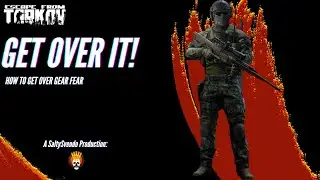 How To Get Over Gear Fear In Escape From Tarkov