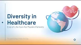 Diversity in Healthcare: End of Life Care for Muslim Patients – (Sponsored by HPNF & ANF)