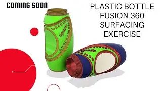 Fusion  360 Plastic Bottle | Fusion 360 Surfacing Exercise | Video coming soon