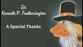 A Special Thanks - Sir Kenneth P  Featherington