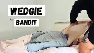Wedgie Bandit