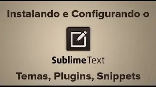 Plugins e Temas para o Sublime Text 3